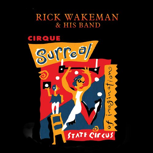 Cirque Surreal - Wakeman, Rick & His Band - Musiikki - EDSEL - 0740155104535 - tiistai 2. toukokuuta 2023