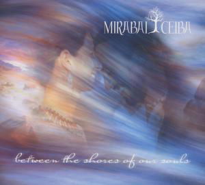 Cover for Mirabai Ceiba · Between the Shores of Our Souls (CD) (2013)