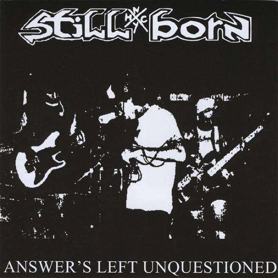 Answer's Left Uniquestioned - Stillborn - Muziek - STILLBORN - 0884502154535 - 24 november 2009
