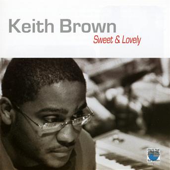 Cover for Keith Brown · Sweet &amp; Lovely (CD) (2011)