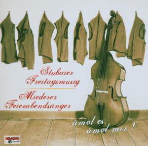 Amol Es,amol Mir ! - Stubaier Freitagsmusig / Miederer Feierabendsänger - Muzyka - BOGNE - 4012897121535 - 2 maja 2006