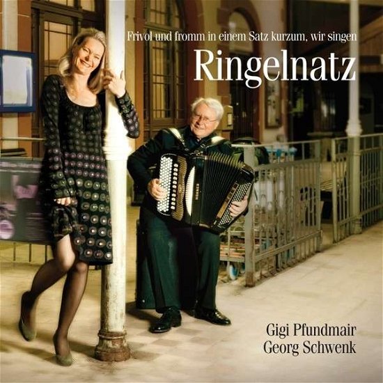 Cover for Pfundmair,gigi / Schwenk,georg · Kurzum,wir Singen Ringelnatz (CD) (2013)