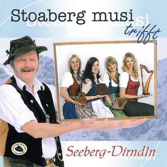 Seeberg Dir Stoaberg Musi Trifft Seeberg Dirndln - Stoaberg Musi - Musiikki - VORDM - 4012897613535 - tiistai 18. kesäkuuta 2013