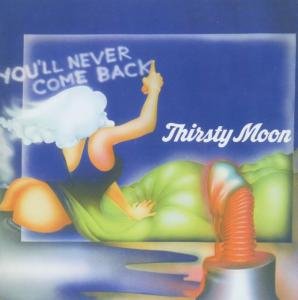 Cover for Thirsty Moon · You'll Never Come Back (CD) (2006)