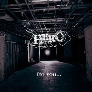 Cover for Hero · To You... &lt;limited&gt; (CD) [Japan Import edition] (2012)