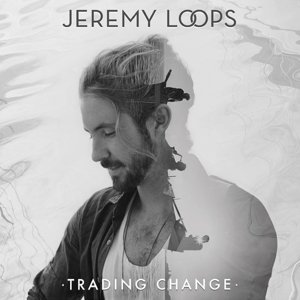 Cover for Jeremy Loops · Trading Change (LP) (2016)