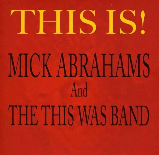 This Is! - Mick Abrahams - Music - PHD MUSIC - 5060230863535 - August 13, 2015