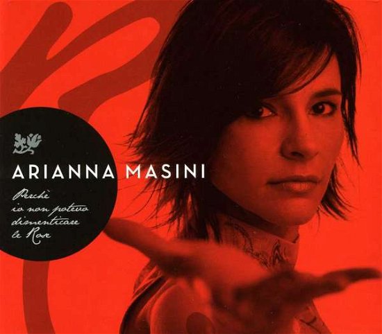 Cover for Arianna Masini · Perché Io Non Potevo Dimenticare Le Rose (CD) (2012)