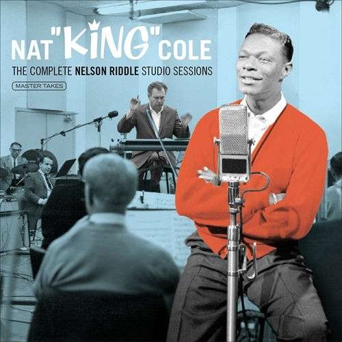 Cover for Nat King Cole · The Complete Nelson Riddle Studio Sessions - Master Takes (CD) (2017)