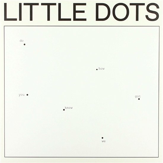 Do You Know How We Got Here - Little Dots - Musique - V2 - 8717931333535 - 13 septembre 2018