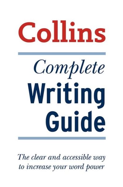 Complete Writing Guide: The Clear and Accessible Way to Increase Your Word Power - Graham King - Books - HarperCollins Publishers - 9780007523535 - March 28, 2013