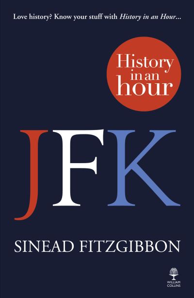 Cover for Sinead Fitzgibbon · JFK: History in an Hour (Paperback Book) (2013)