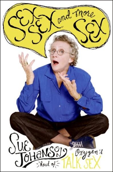 Cover for Sue Johanson · Sex, Sex, and More Sex (Pocketbok) (2005)