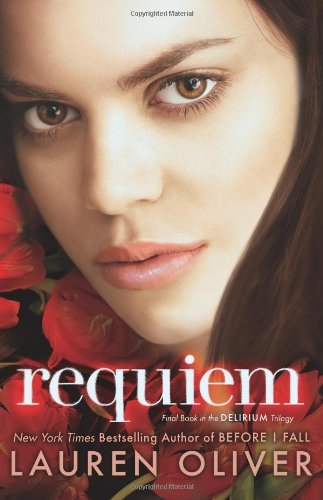 Cover for Lauren Oliver · Requiem - Delirium Trilogy (Innbunden bok) [First Ed 1st Printing edition] (2013)