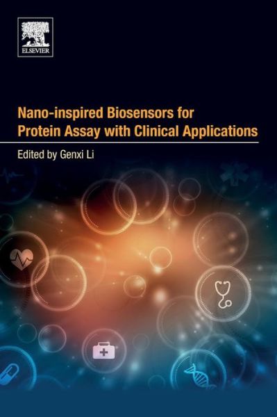 Cover for Li, Genxi (State Key Laboratory of Pharmaceutical Biotechnology, Department of Biochemistry, Nanjing University; and Laboratory of Biosensing Technology, School of Life Sciences, Shanghai University, Shanghai) · Nano-inspired Biosensors for Protein Assay with Clinical Applications (Paperback Book) (2018)