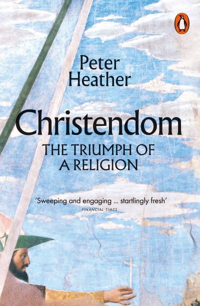 Cover for Peter Heather · Christendom: The Triumph of a Religion (Paperback Book) (2023)