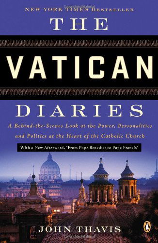 Cover for John Thavis · The Vatican Diaries: a Behind-the-scenes Look at the Power, Personalities, and Politics at the Heart of the Catholic Church (Paperback Book) [Reprint edition] (2014)
