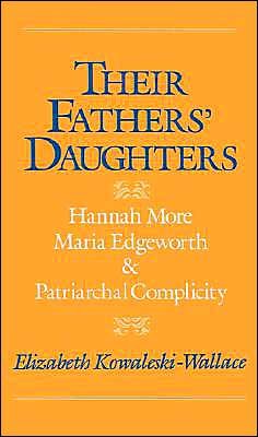 Cover for Kowaleski-Wallace, Elizabeth (Assistant Professor of English, Assistant Professor of English, Simmons College) · Their Fathers' Daughters: Hannah More, Maria Edgeworth, and Patriarchal Complicity (Gebundenes Buch) (1991)