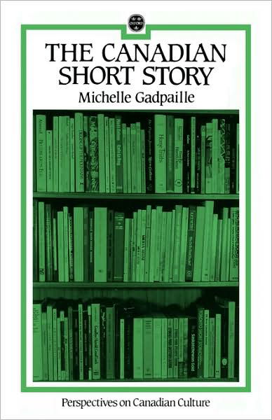Gadpaille, Assistant Professor of English Michelle (Scarborough College, University of Toronto) · The Canadian Short Story - Perspectives on Canadian Culture (Paperback Book) (1989)