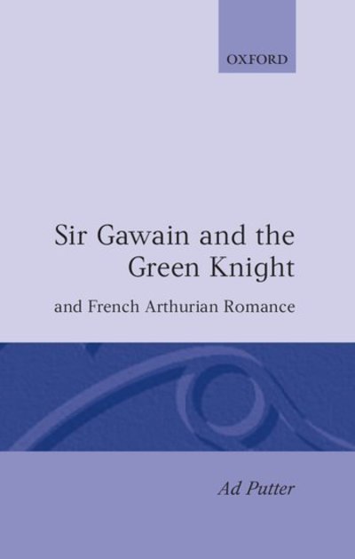 Cover for Putter, Ad (Lecturer in English, Lecturer in English, University of Bristol) · Sir Gawain and the Green Knight and the French Arthurian Romance (Hardcover bog) (1995)