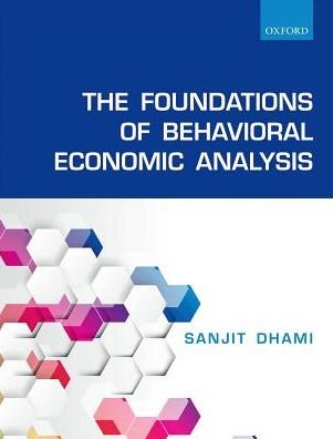 Cover for Dhami, Sanjit (Professor of Economics, University of Leicester) · The Foundations of Behavioral Economic Analysis (Paperback Book) (2016)