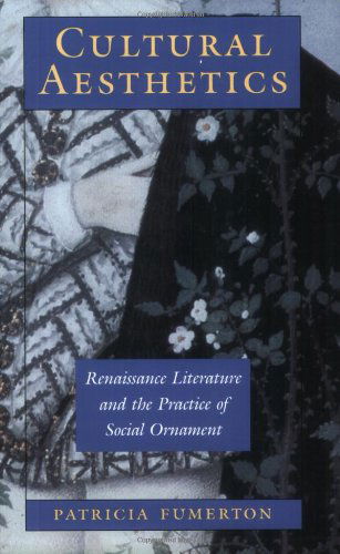 Cover for Patricia Fumerton · Cultural Aesthetics: Renaissance Literature and the Practice of Social Ornament (Paperback Book) [New edition] (1993)