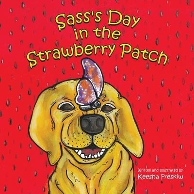 Cover for Keesha Freskiw · Sass's Day in the Strawberry Patch (Paperback Book) (2020)