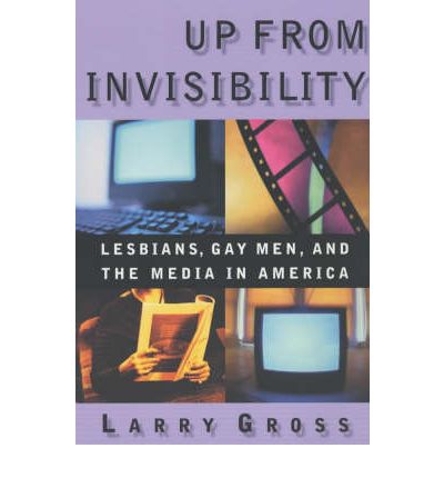 Cover for Larry Gross · Up from Invisibility: Lesbians, Gay Men, and the Media in America - Between Men-Between Women: Lesbian and Gay Studies (Paperback Book) (2001)