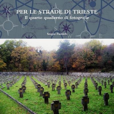 Cover for Sergio Fumich · PER LE STRADE DI TRIESTE. Il quarto quaderno di fotografie (Paperback Book) (2017)
