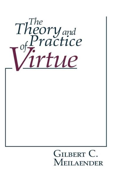 Cover for Gilbert C. Meilaender · The Theory and Practice of Virtue - Revisions: a Series of Books on Ethics (Paperback Book) (1988)