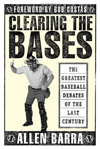 Cover for Allen Barra · Clearing the Bases: the Greatest Baseball Debates of the Last Century (Paperback Book) [Reprint edition] (2003)