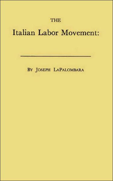 Cover for Joseph G. La Palombra · The Italian Labor Movement: Problems and Prospects (Hardcover Book) [New edition] (1982)