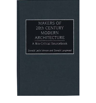 Cover for Donald L. Johnson · Makers of 20th Century Modern Architecture: A Bio-Critical Sourcebook (Hardcover Book) (1997)