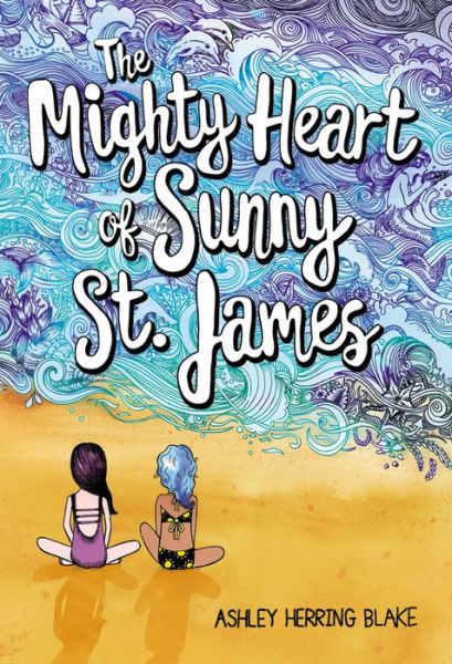 Cover for Ashley Herring Blake · The Mighty Heart of Sunny St. James (Hardcover Book) (2019)