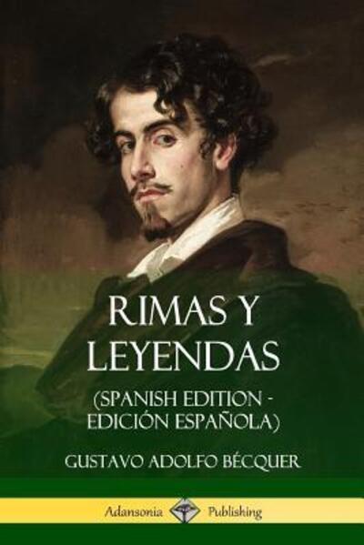 Rimas y Leyendas (Spanish Edition - Edicion Espanola) - Gustavo Adolfo Bécquer - Livros - Lulu.com - 9780359031535 - 18 de agosto de 2018