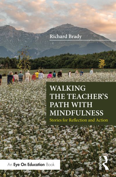 Cover for Richard Brady · Walking the Teacher's Path with Mindfulness: Stories for Reflection and Action (Paperback Book) (2021)