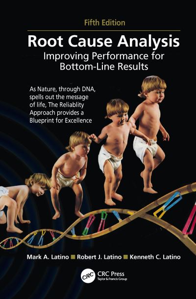 Cover for Latino, Mark A. (President, Reliability Center, Inc., Hopewell, VA) · Root Cause Analysis: Improving Performance for Bottom-Line Results, Fifth Edition (Paperback Book) (2021)