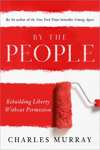 Cover for Charles Murray · By the People Rebuilding Liberty Without Permission (Taschenbuch) (2016)