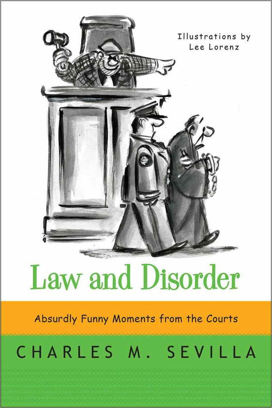 Cover for Charles M. Sevilla · Law and Disorder: Absurdly Funny Moments from the Courts (Paperback Book) (2014)