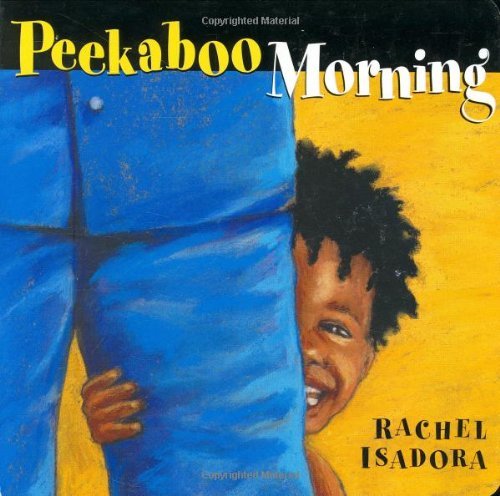 Peekaboo Morning - Rachel Isadora - Books - Penguin Putnam Inc - 9780399251535 - May 1, 2008