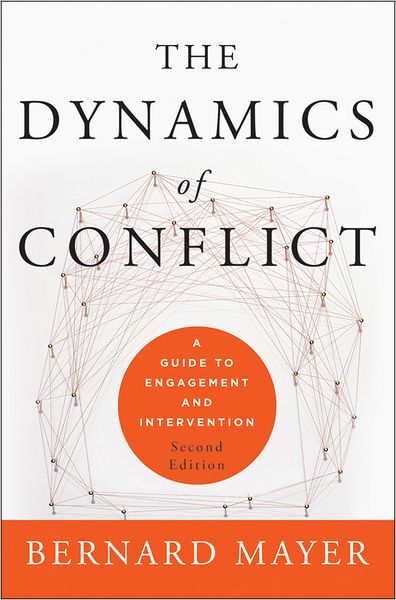 Cover for Mayer, Bernard S. (Werner Institute for Negotiation and Dispute Resolution, Creighton University) · The Dynamics of Conflict: A Guide to Engagement and Intervention (Hardcover Book) (2012)