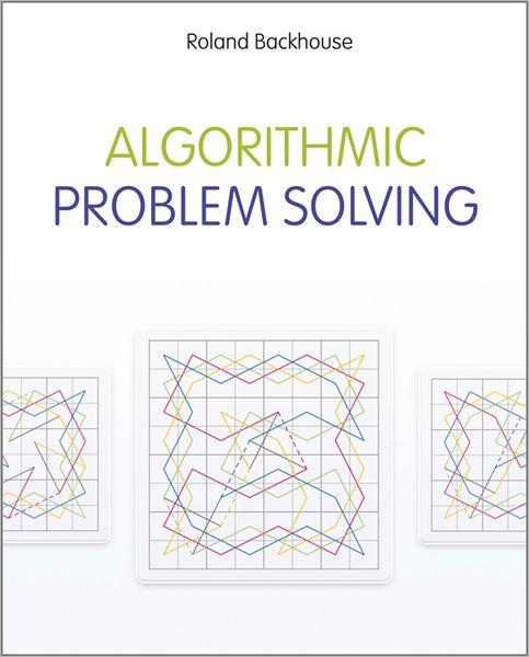 Cover for Backhouse, Roland (The University of Nottingham, UK) · Algorithmic Problem Solving (Paperback Book) (2011)