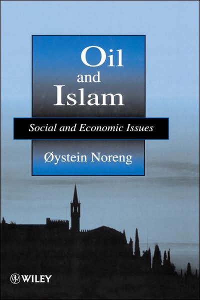 Cover for Noreng, Oaestein (Norwegian School of Management) · Oil and Islam: Social and Economic Issues - The Petroleum Research Series in Petrolem Economics &amp; Politics (Hardcover Book) (1997)