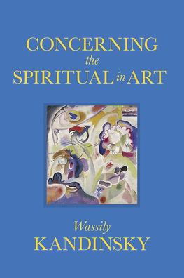 Cover for Wassily Kandinsky · Concerning the Spiritual in Art (Inbunden Bok) (2021)