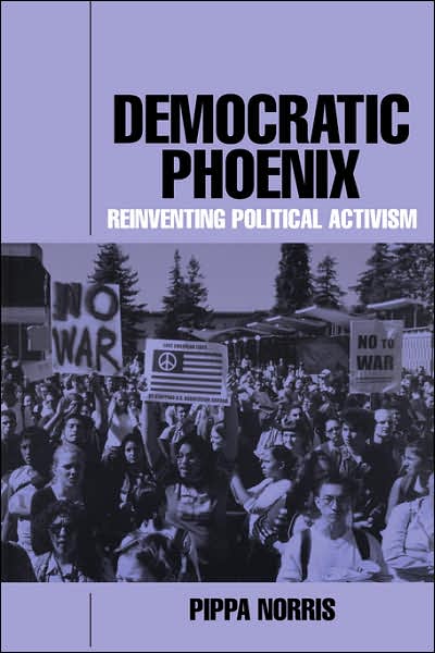 Cover for Norris, Pippa (Harvard University, Massachusetts) · Democratic Phoenix: Reinventing Political Activism (Paperback Book) (2002)