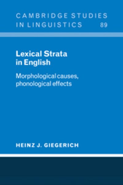 Cover for Giegerich, Heinz J. (University of Edinburgh) · Lexical Strata in English: Morphological Causes, Phonological Effects - Cambridge Studies in Linguistics (Pocketbok) (2005)