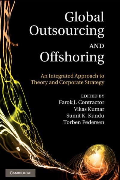 Cover for Farok J Contractor · Global Outsourcing and Offshoring: An Integrated Approach to Theory and Corporate Strategy (Hardcover Book) (2010)