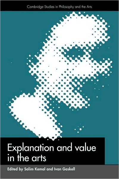 Cover for Salim Kemal · Explanation and Value in the Arts - Cambridge Studies in Philosophy and the Arts (Paperback Book) (2010)