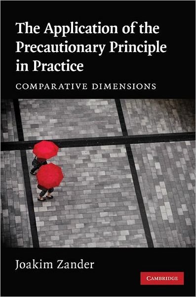 Cover for Joakim Zander · The Application of the Precautionary Principle in Practice: Comparative Dimensions (Innbunden bok) (2010)