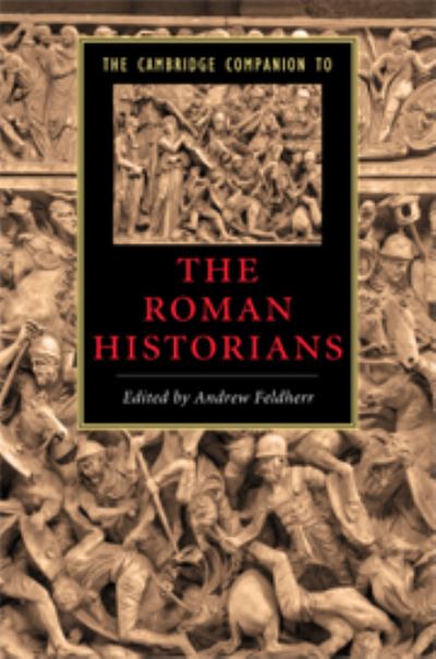Cover for Andrew Feldherr · The Cambridge Companion to the Roman Historians - Cambridge Companions to Literature (Hardcover Book) (2009)